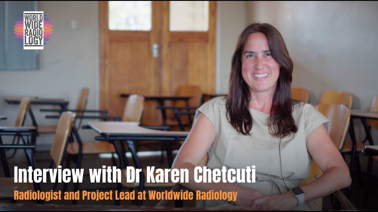 Interview with Dr Karen Chetcuti, Radiologist and Project Lead at Worldwide Radiology