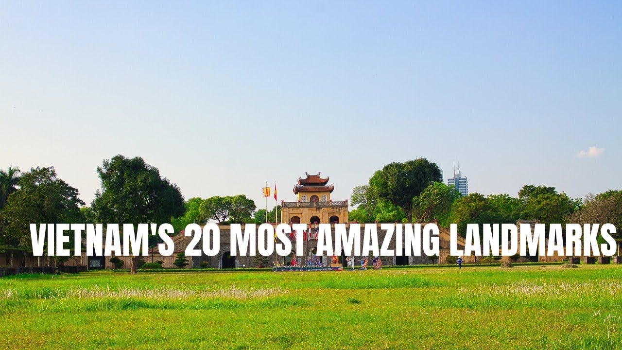 VIETNAM'S 20 MOST AMAZING LANDMARKS