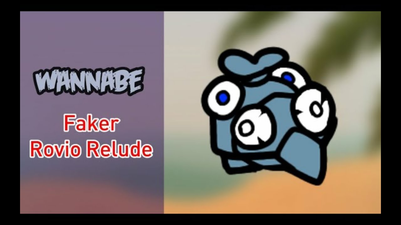 Wannabe   Faker Rovio Relude (reupload)