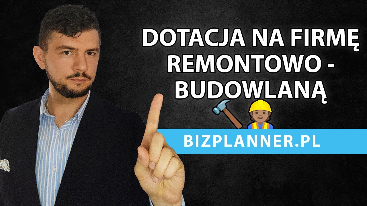 Dofinansowanie na założenie firmy remontowo budowlanej | Dotacje na firmę remontowo budowlaną