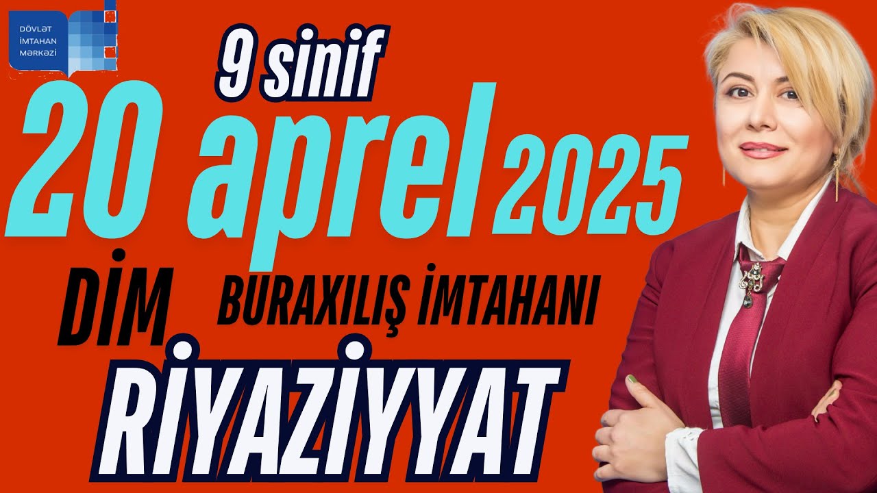 9 SİNİF 20 APREL 2025  BURAXILIŞ İMTAHANI RİYAZİYYAT  DİM.