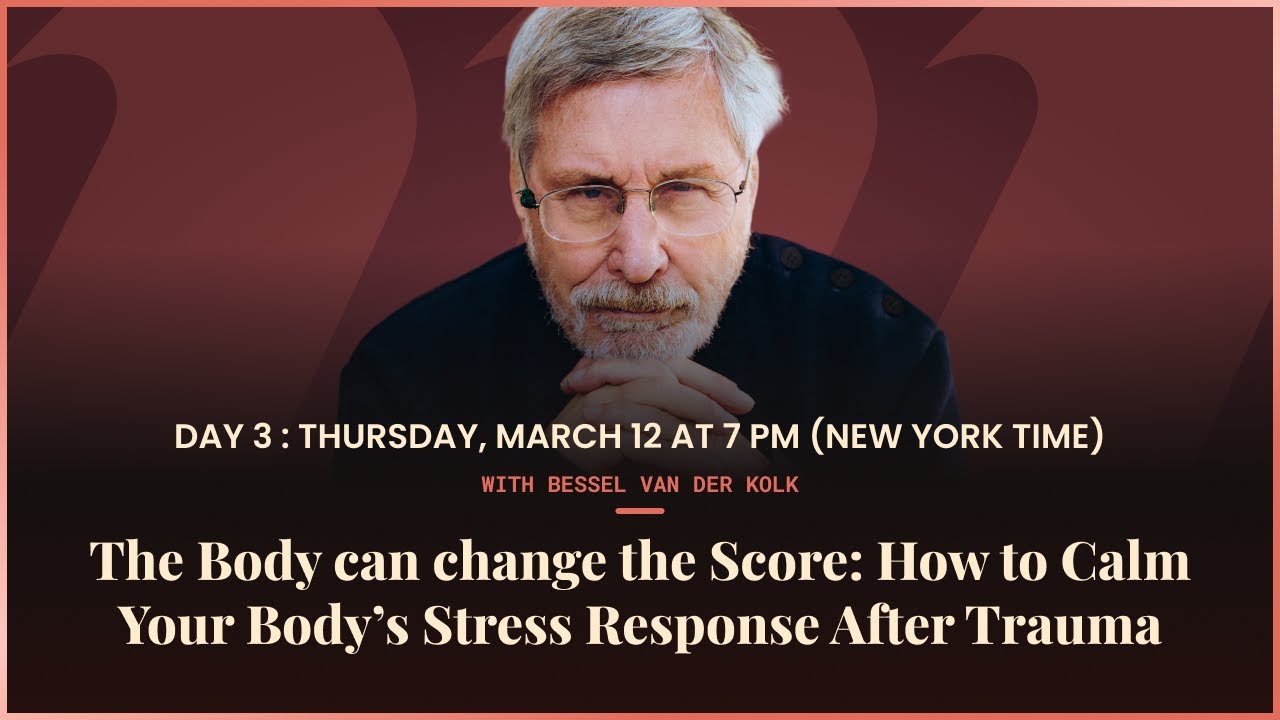 The Path to Inner Safety - Day 3 | The Body can change the Score (with Bessel van der Kolk)