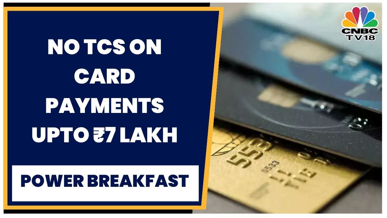 International Credit Card Payments Up To ₹7 Lakh Will Not Attract TCS, Clarifies Govt | CNBC-TV18