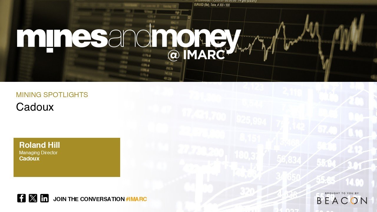mines and money @IMARC Mining Spotlights: Cadoux