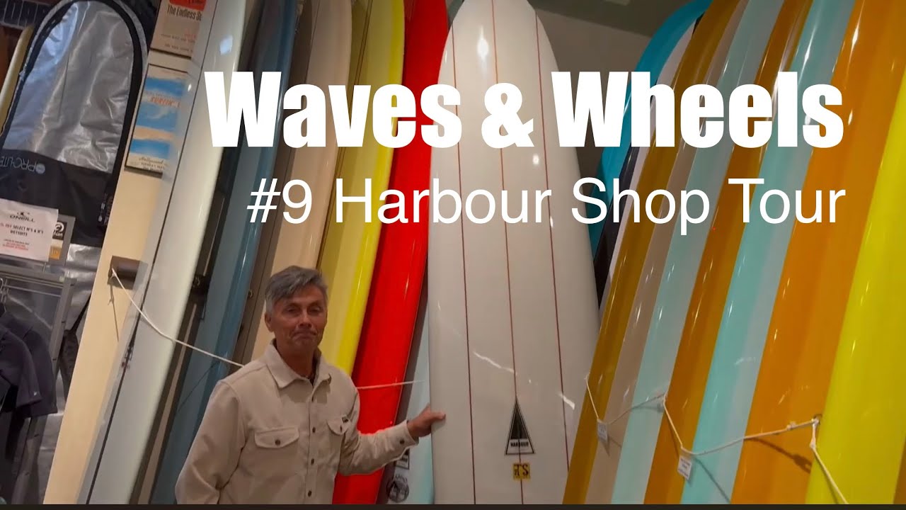 Waves & Wheels episode #9  Harbour Surf shop Tour