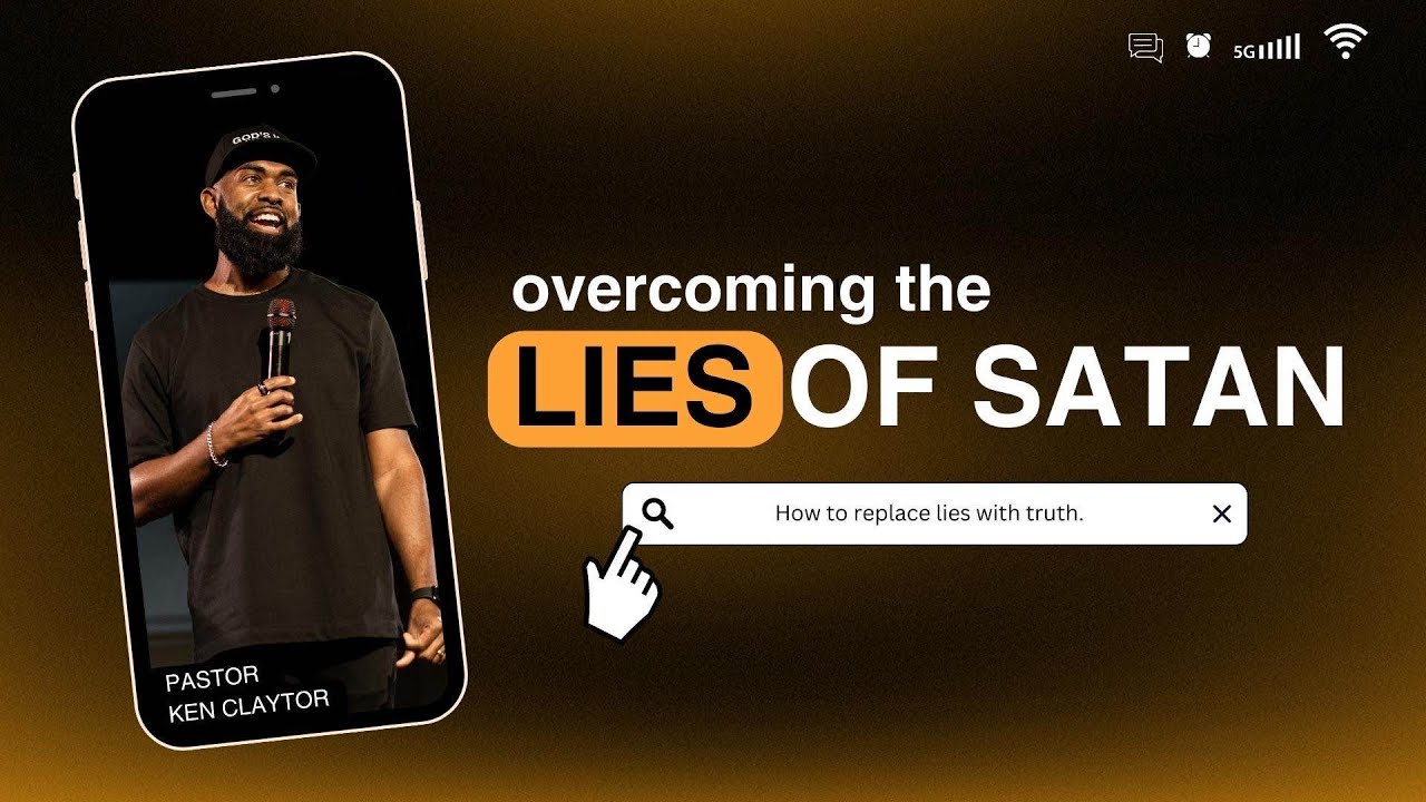 Overcoming The Lies // How To Walk In Truth // Pastor Ken Claytor