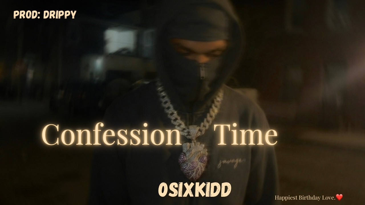 0SIXKIDD- Confession Time [Prod: Drippy | Official Music Video-2026]