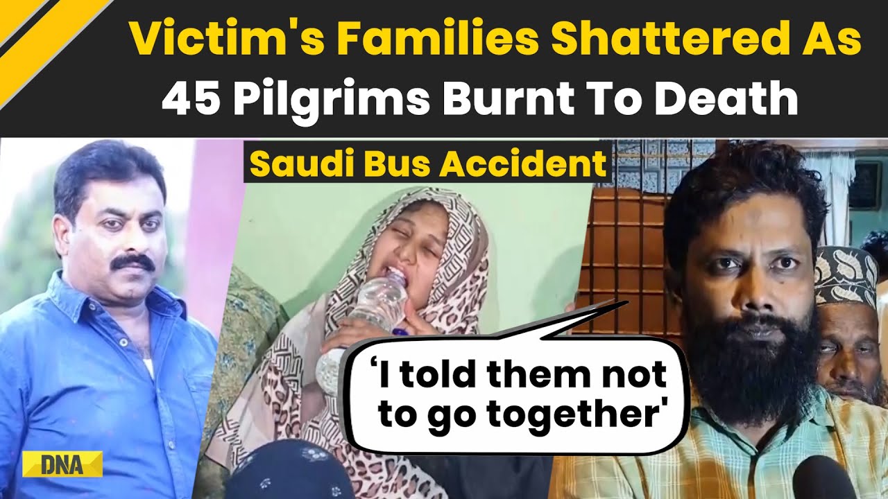 Saudi Bus Accident: Victim's Families Shattered As 45 Pilgrims Burnt To Death