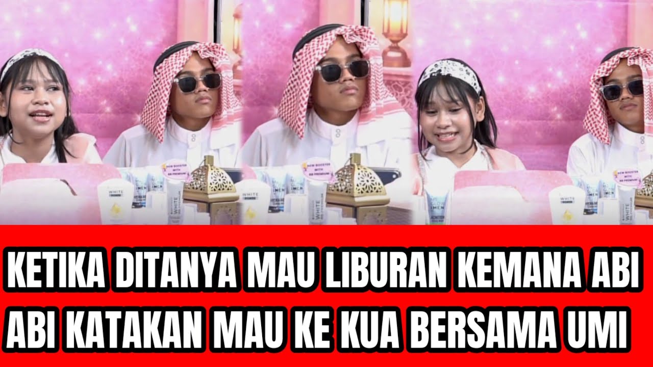 KETIKA ABI DITANYA MAU LIBURAN KEMANA ABI KATAKAN MAU KE KUA BERSAMA UMI