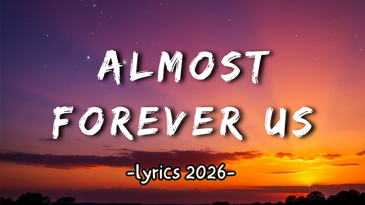 Almost Forever Us (Sad Lyrics) – Best Sad Songs 2026 💕