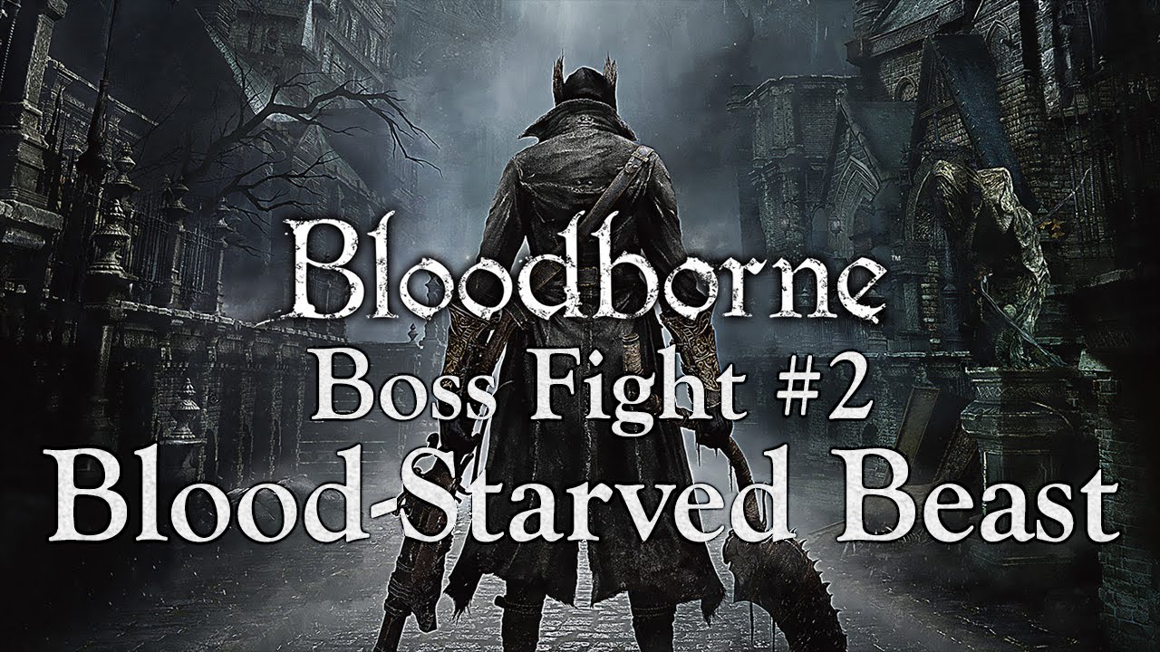 Bloodborne | Blood-starved Beast | Boss Fight #2 | 1080p