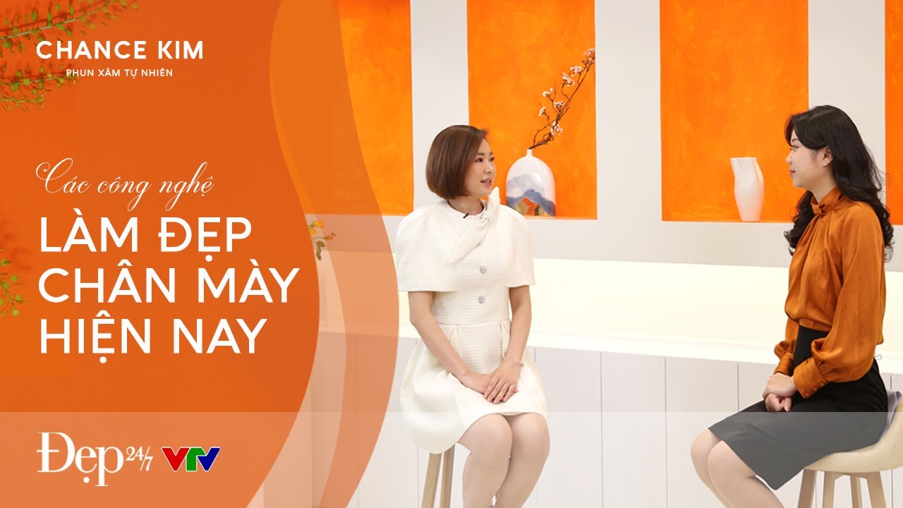 VTV phỏng vấn chuyên gia Chance Kim về các công nghệ làm đẹp lông mày hiện nay