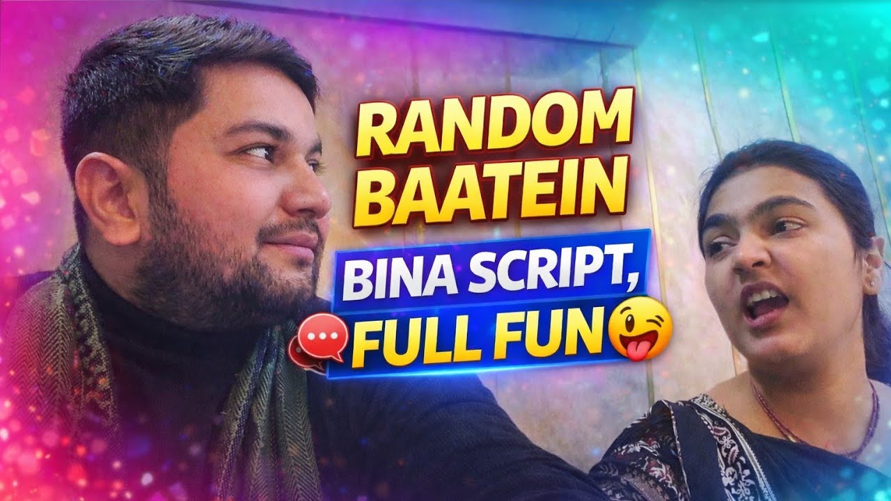 Random Baatein, Bina Script, Full Fun 😜 | Aaj Ka Vlog