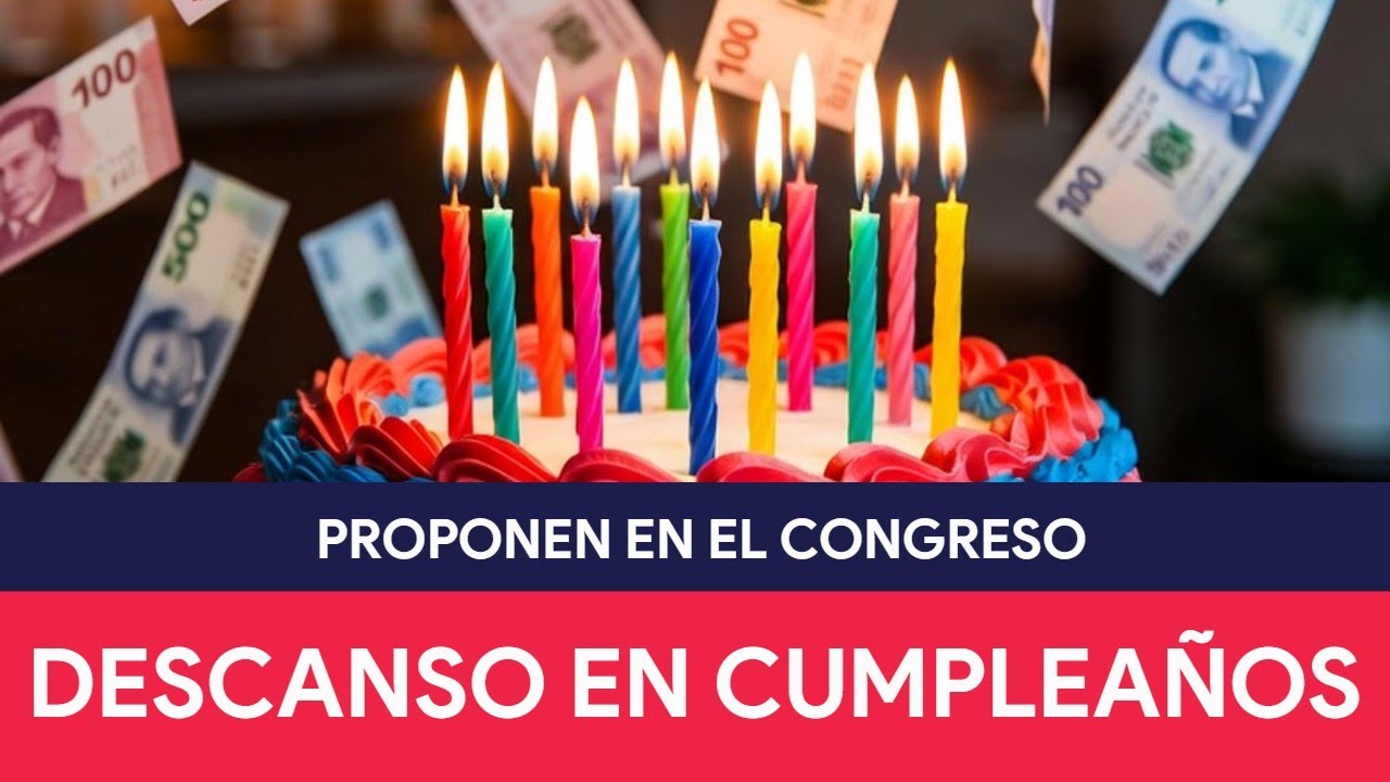 Proponen que cumpleaños sea DESCANSO o PAGO DOBLE obligatorio en México