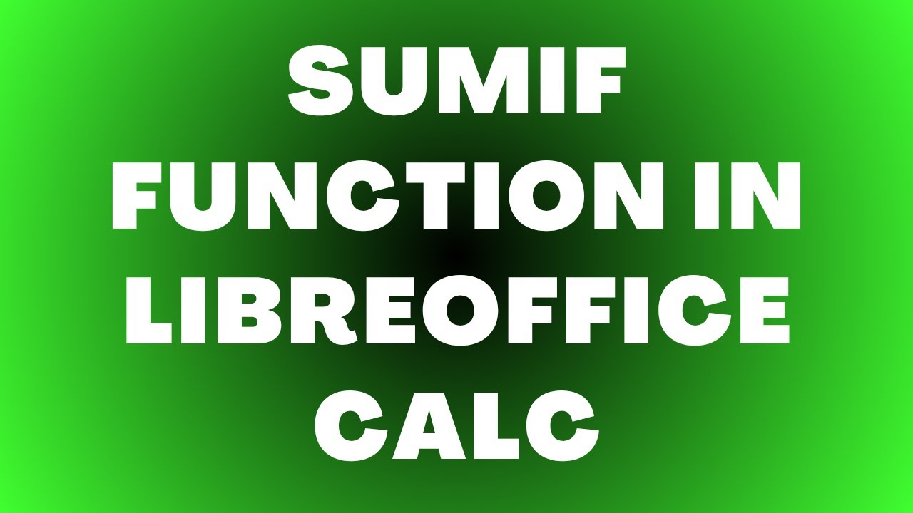 Как использовать функцию СУММЕСЛИ в LibreOffice Calc