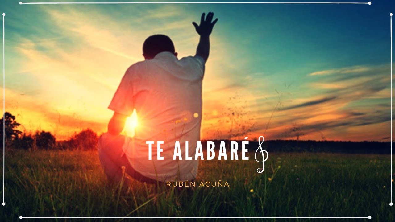 Te alabaré | Rubén Acuña