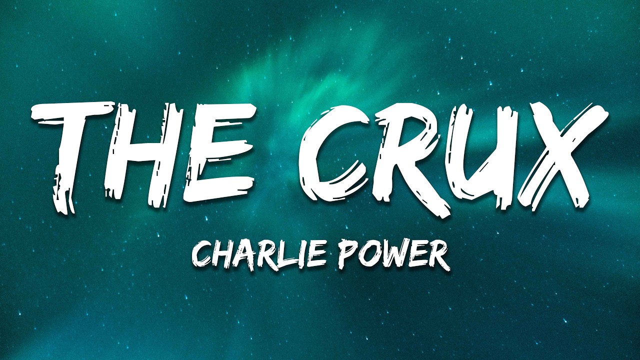 Charlie Power - The Crux