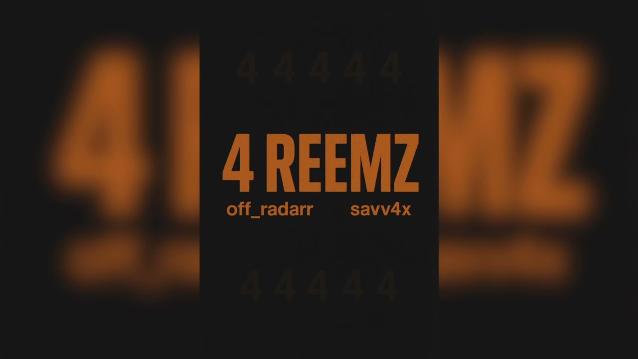 Off Radar x savv4x - 4 reemz (official audio) 