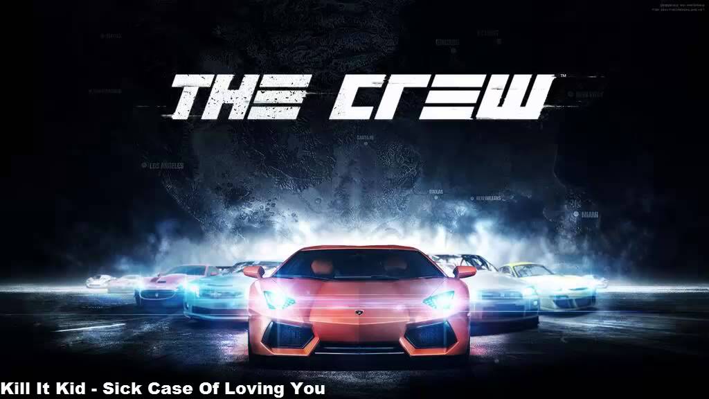 The Crew | Kill It Kid - Sick Case Of Loving You | Soundtrack