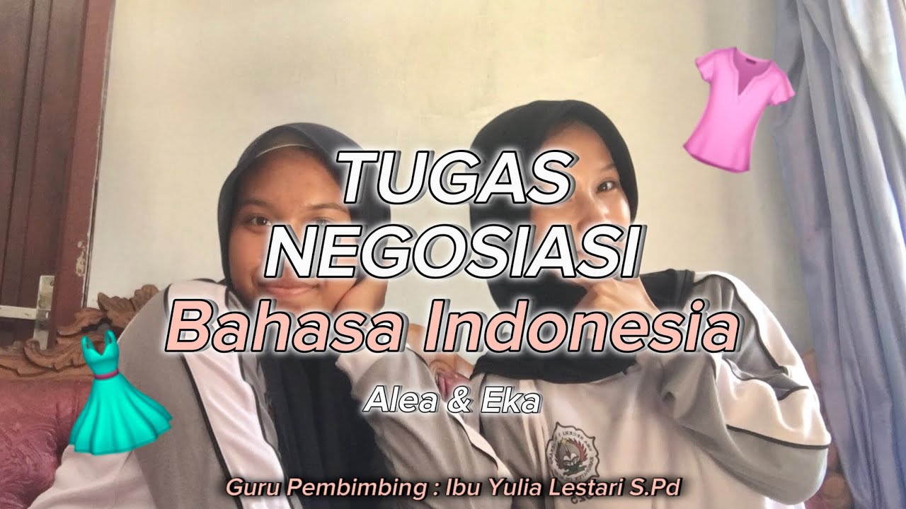 TUGAS VIDEO NEGOSIASI (Bahasa Indonesia) ALEA DAN EKA X.E.9
