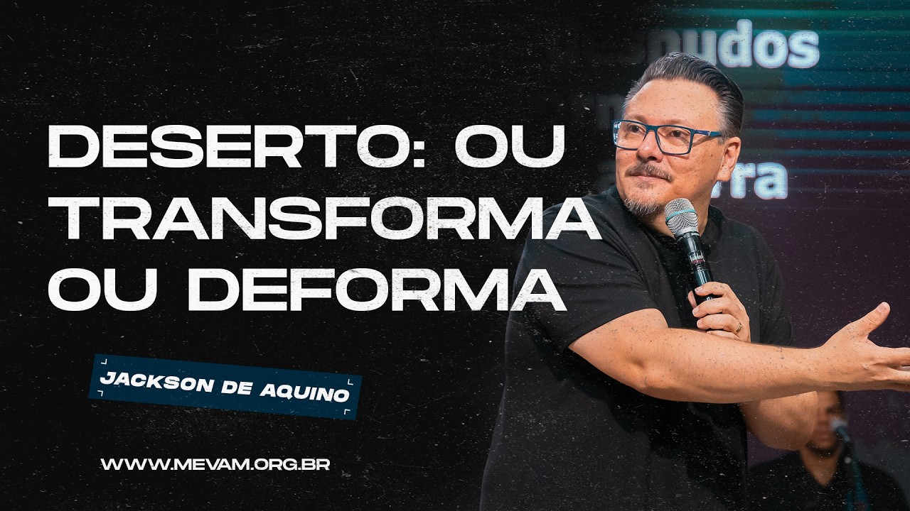 MEVAM GLOBAL | DESERTO: OU TRANSFORMA OU DEFORMA | Jackson de Aquino - 13/04/2025 - Noite