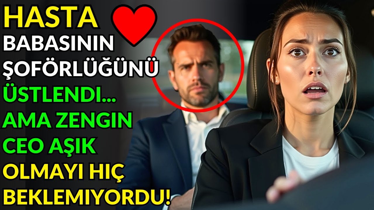 HASTA BABASININ ŞOFÖRLÜĞÜNÜ ÜSTLENDI... AMA ZENGIN CEO AŞIK OLMAYI HIÇ BEKLEMIYORDU!