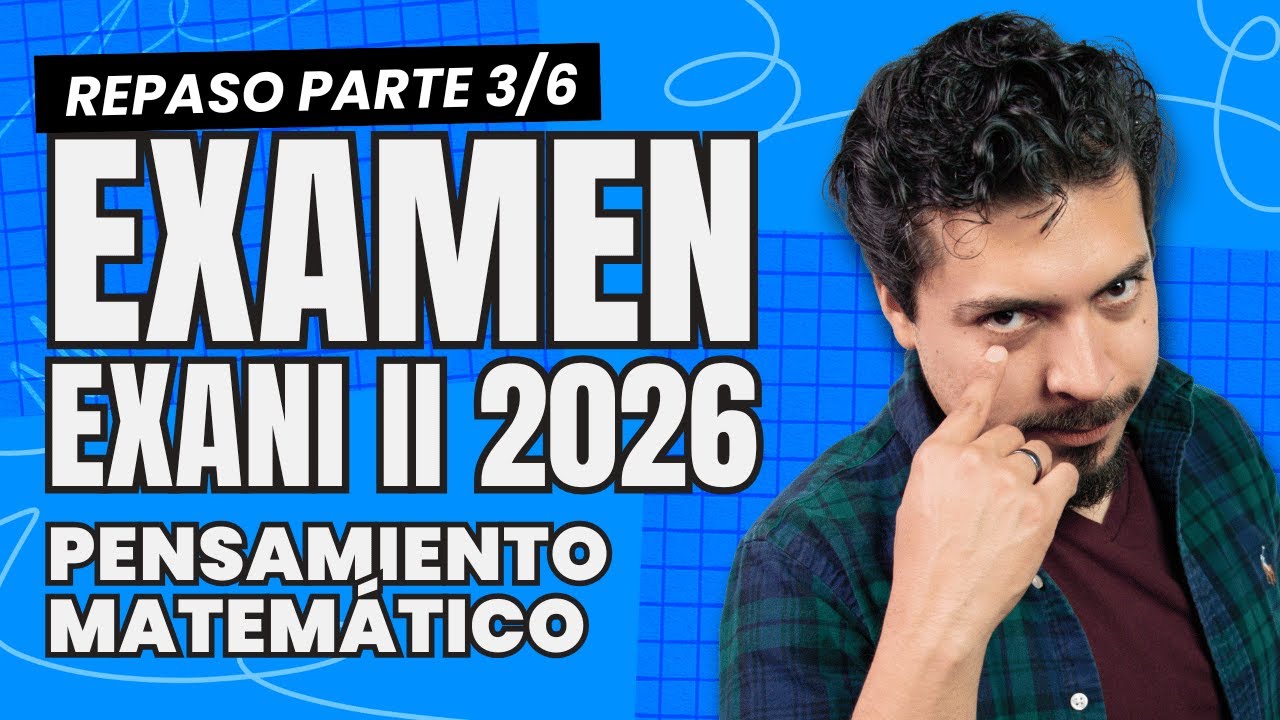 Repaso Intensivo EXANI II 2026: Domina Pensamiento Matemático Pt. 3