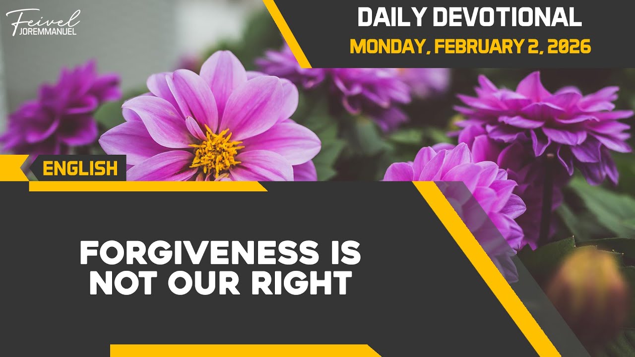 Forgiveness Is Not Our Right | Daily Devotional Monday, February 2, 2026