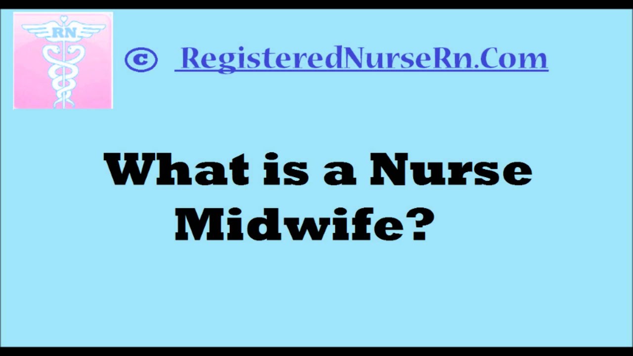 Nurse Midwife: What Are Nurse Midwives?