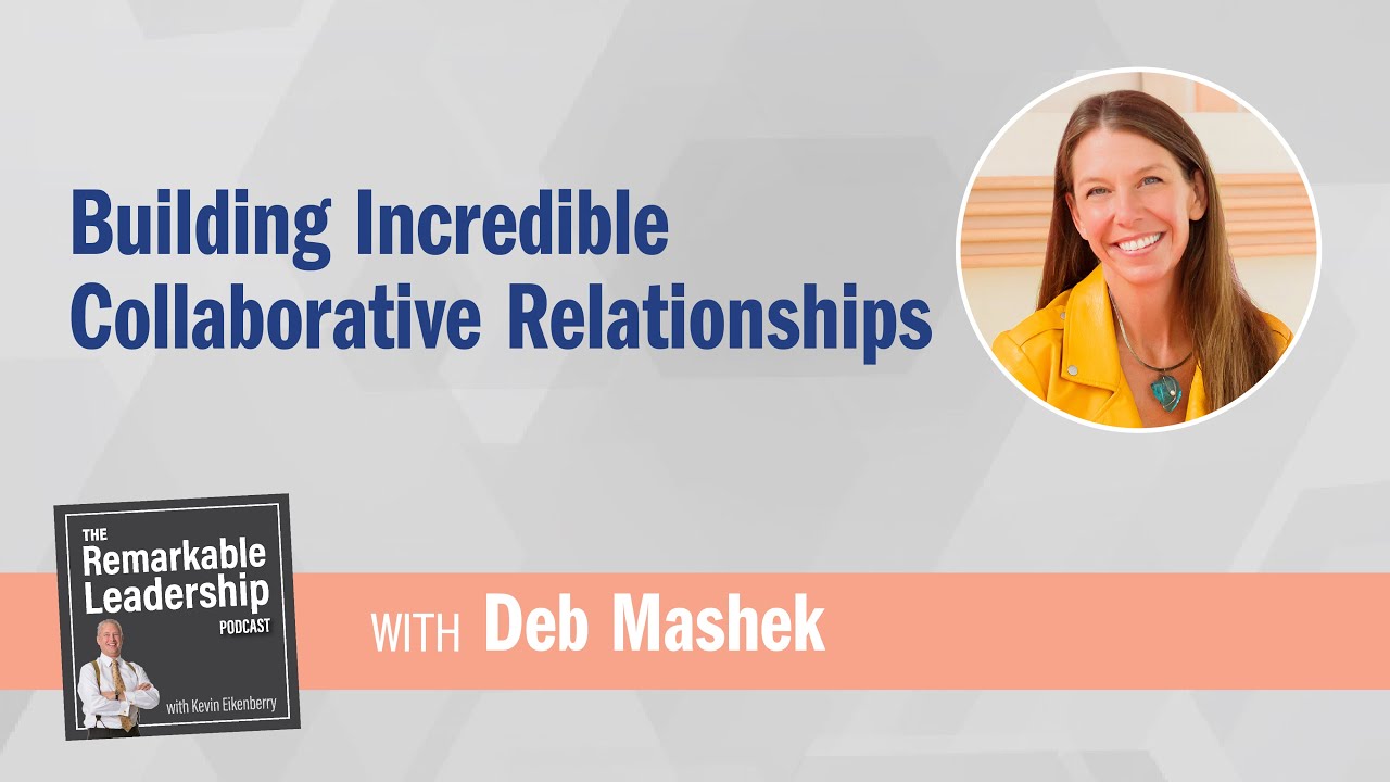 Building Incredible Collaborative Relationships with Dr. Deb Mashek
