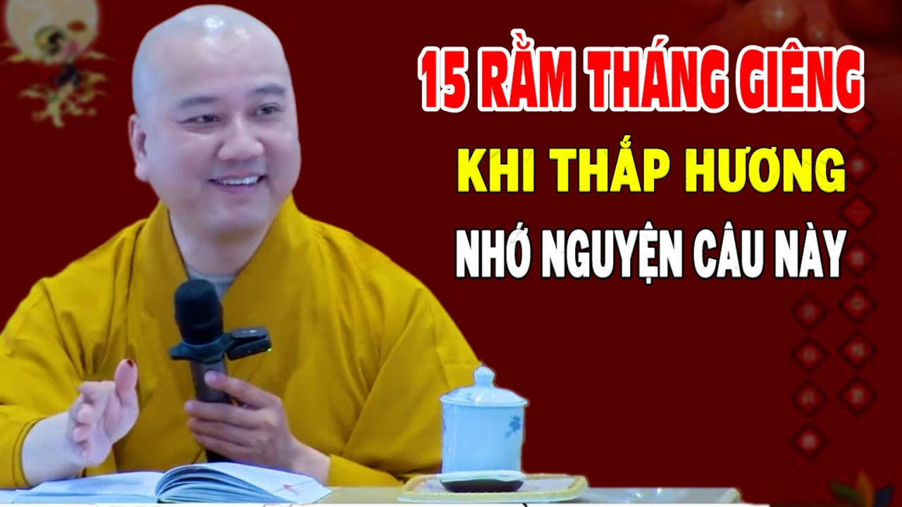 15 Rằm Tháng Giêng Khi Thắp Hương Câu Này Rất Linh Ứng - Pháp Thoại Thầy Thích Pháp Hòa