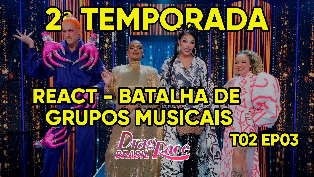DRAG RACE BRASIL T02EP03 🐓 REACT + REVIEW (BATALHA DE GRUPOS MUSICAIS)