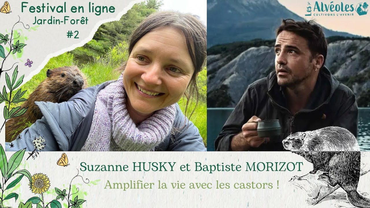 Amplifier la vie avec les castors ! avec Baptiste MORIZOT et Suzanne HUSKY
