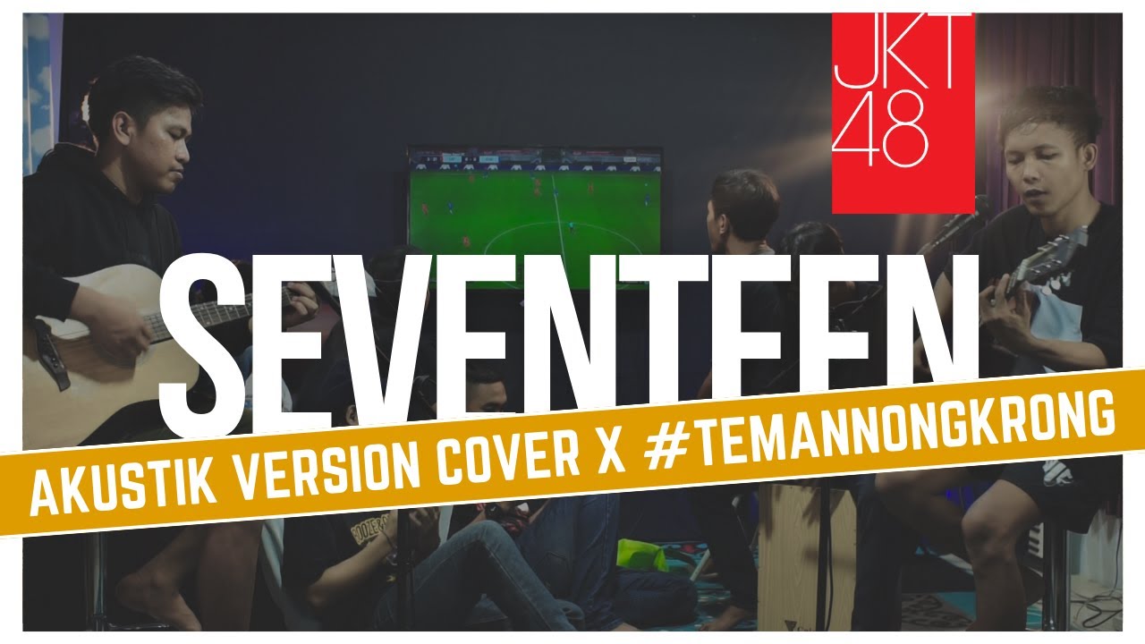 SEVENTEEN - JKT48 AKUSTIK VERSION ( Cover by Gusti abddi x Temannongkrong )