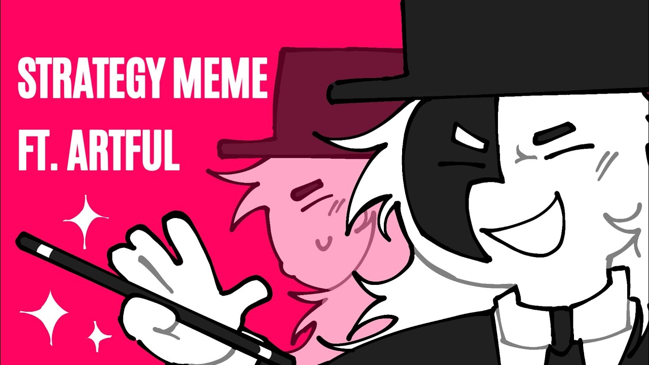 Strategy meme Ft. Artful