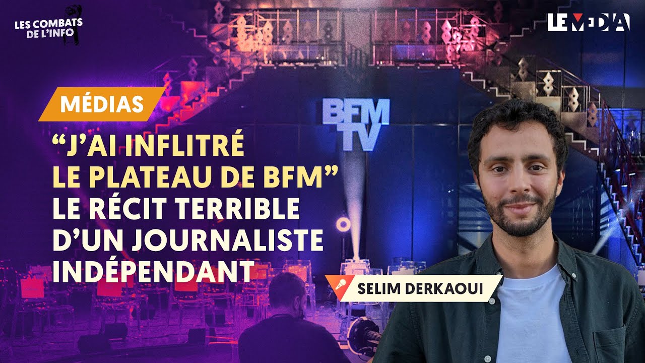 « J’AI INFILTRÉ LE PLATEAU DE BFM » : LE RÉCIT TERRIBLE D’UN JOURNALISTE INDÉPENDANT