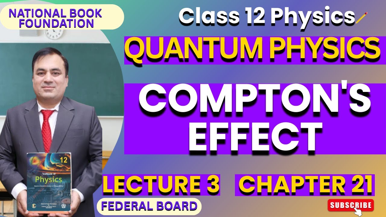 COMPTON'S EFFECT | Physics 12  | Ch 21 QUANTUM PHYSICS | FBISE | NBF | Lec 3