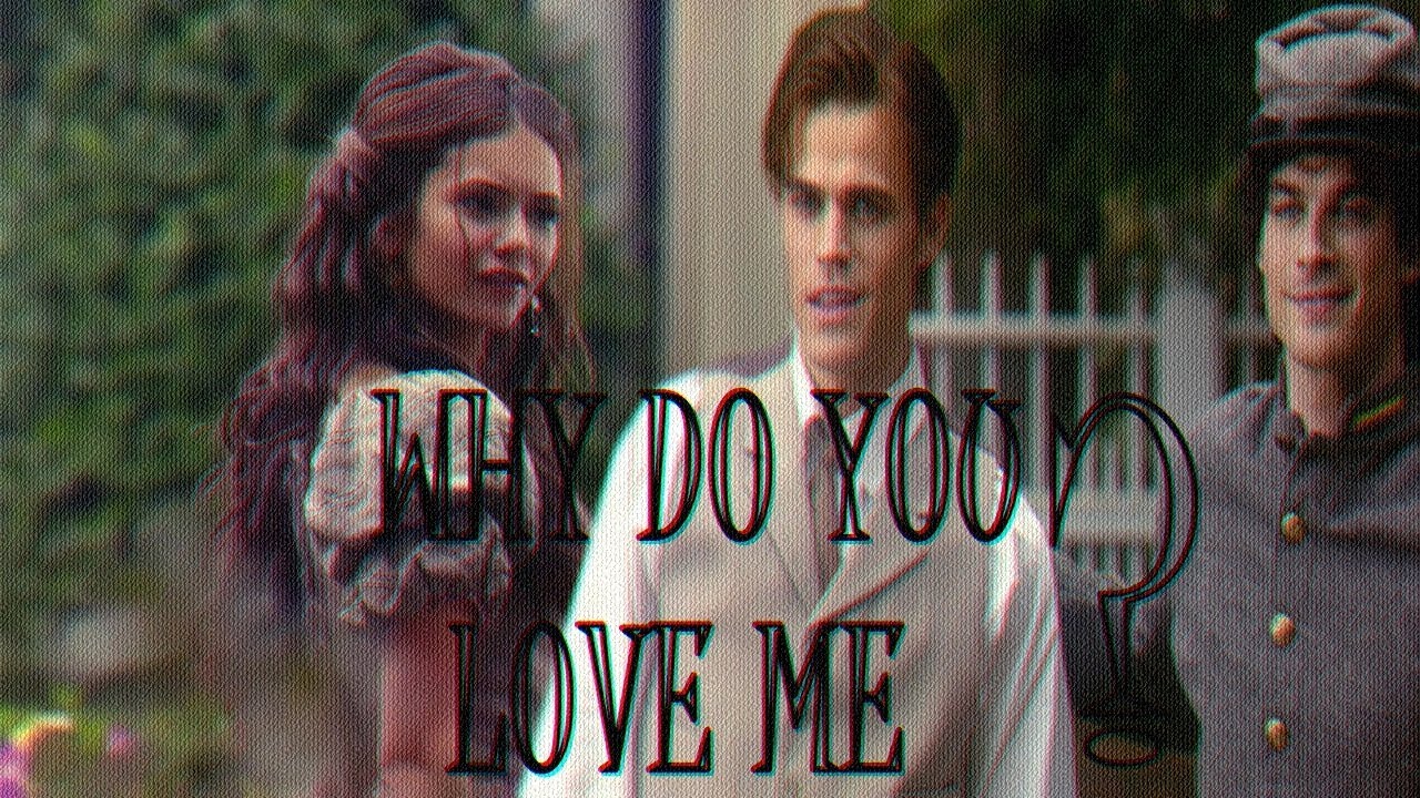 ✦ Katherine Pierce┊Why Do You Love Me?