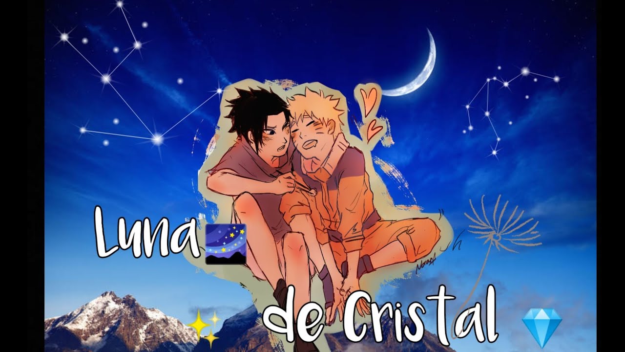 🌌✨Luna de Cristal ✨🌌 🍥 Sasunaru 💎cap 3💎