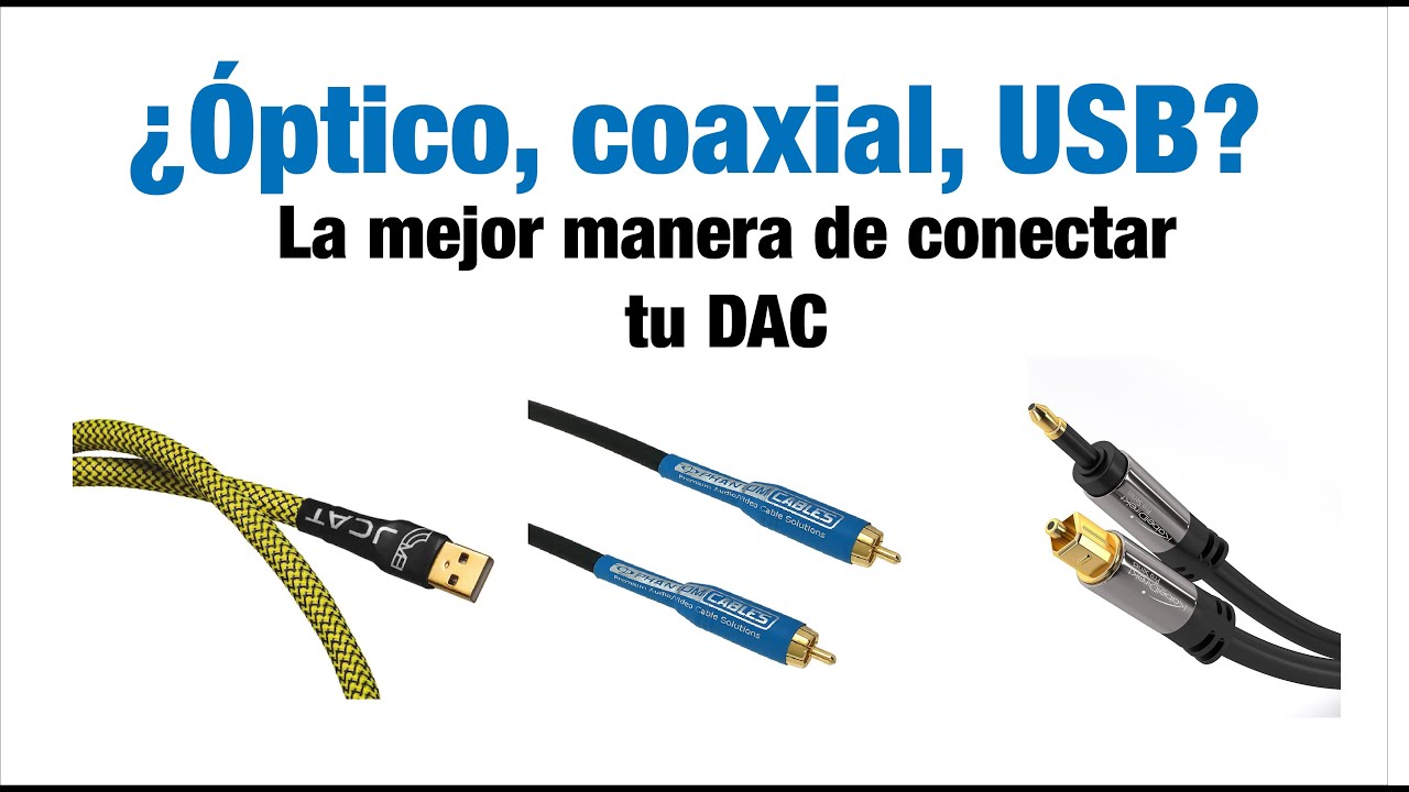 ¿Óptico, coaxial, USB? La mejor forma de conectar tu DAC explicada