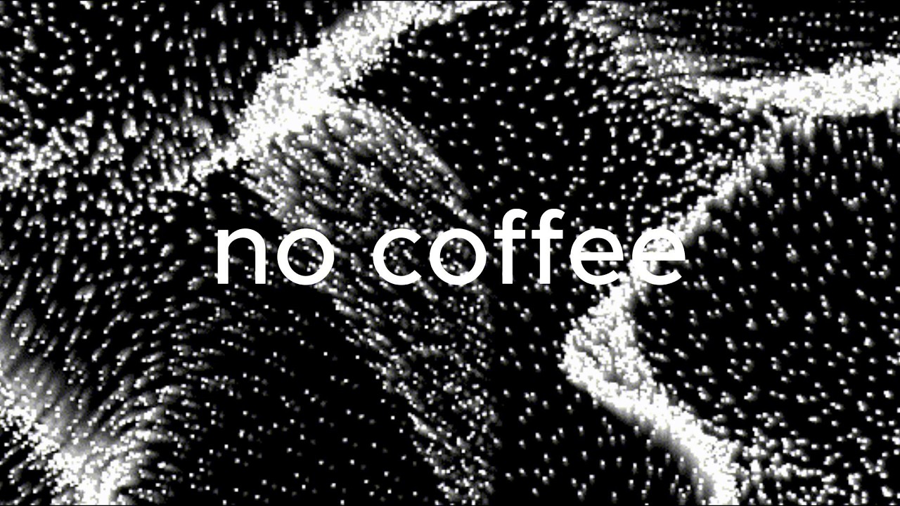 04 - no coffee