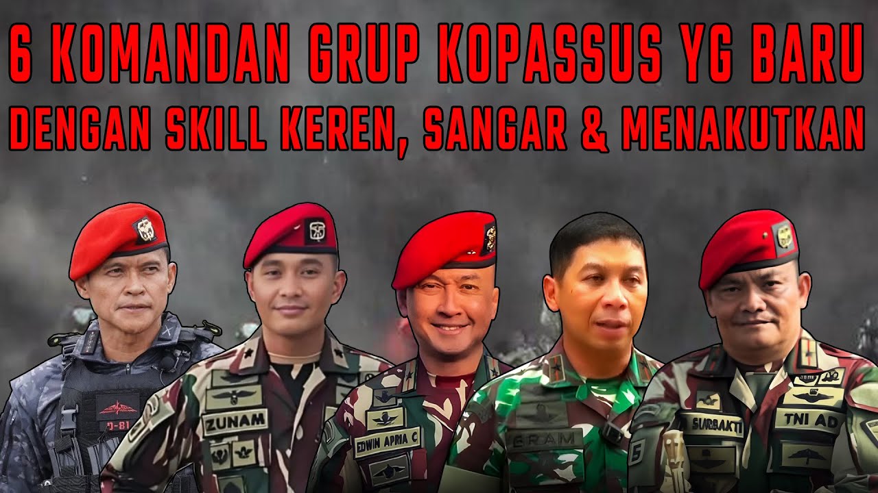 6 KOMANDAN GRUP KOPASSUS YANG BARU,, DENGAN DERETAN PRESTASI  DAN SKILL YANG MENAKUTKAN