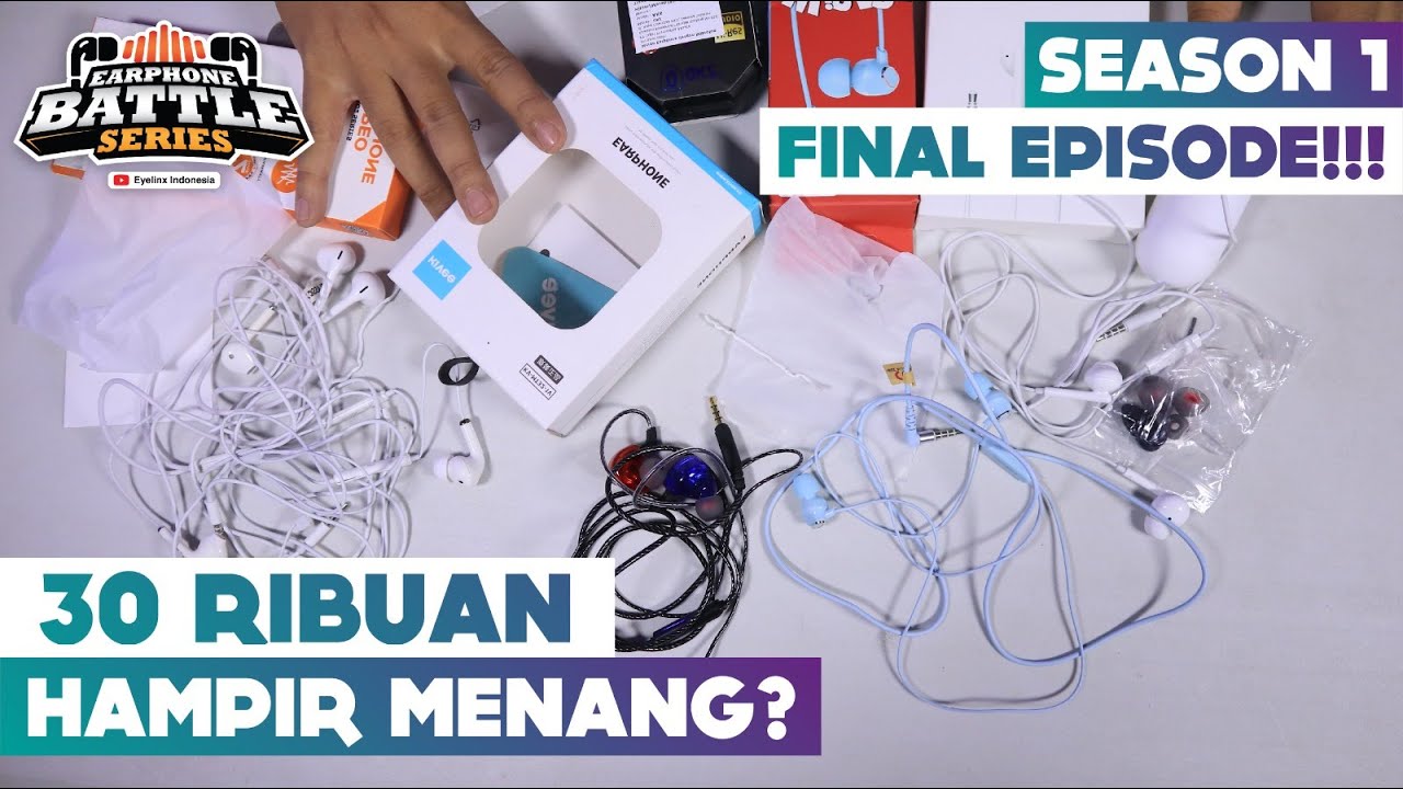 EARPHONE BATTLE SERIES! SEASON 1 FINAL EPISODE! | 30 VS 40 HAMPIR MENANG 30 RIBUAN? | Indonesia