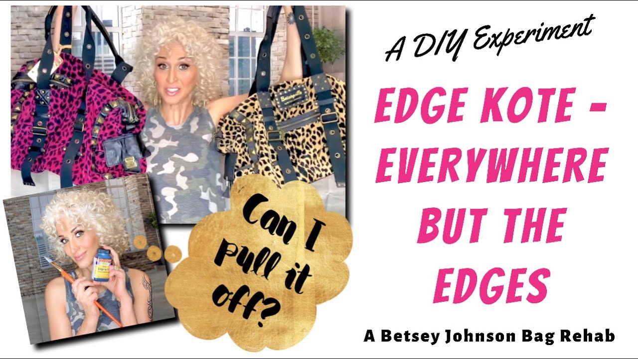 Edge Kote - Everywhere BUT the Edges - A DIY Experiment & a Betsey Johnson Skate Bag Rehab!