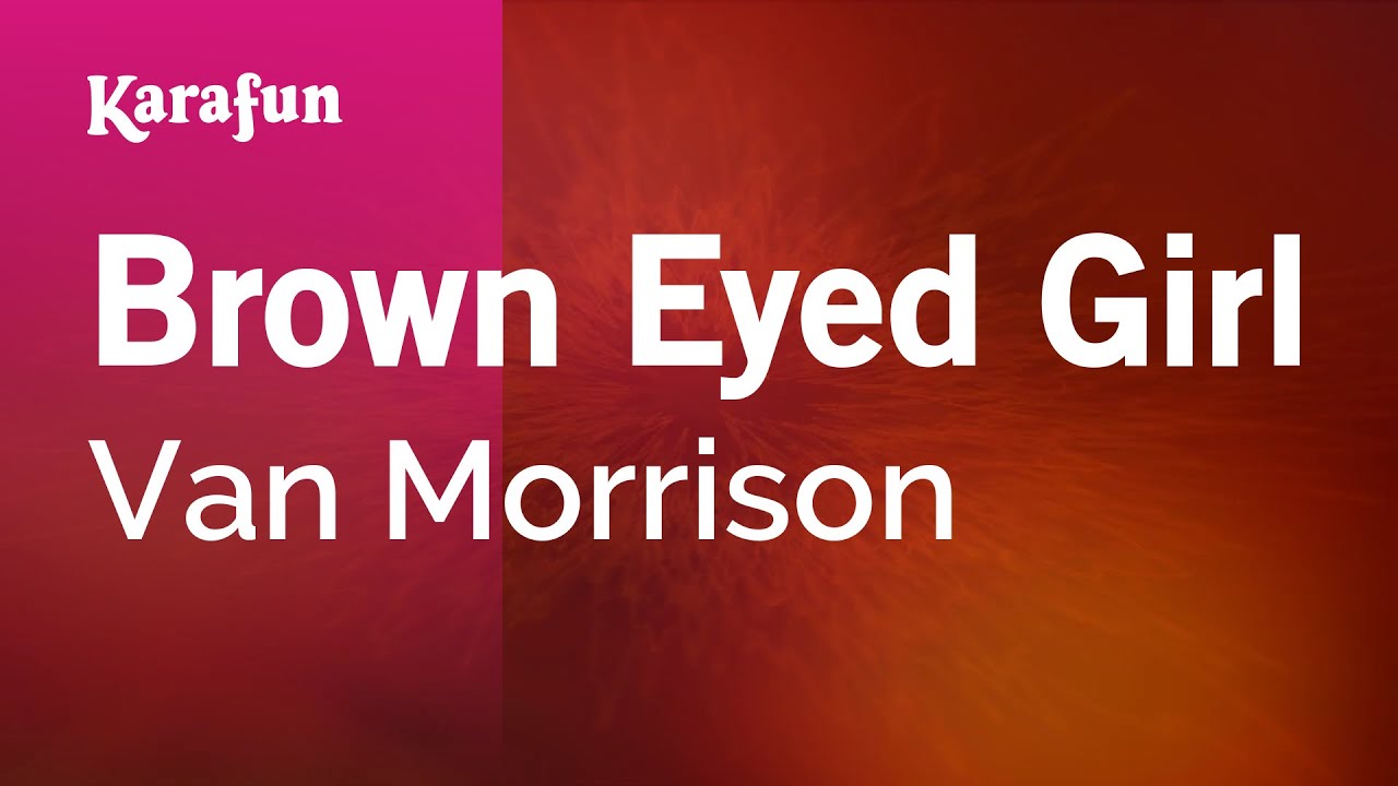 Brown Eyed Girl - Van Morrison | Karaoke Version | KaraFun