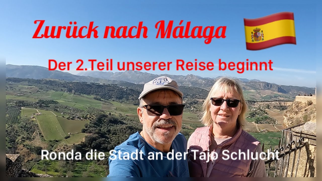 Zurück nach Malaga ...der 2. Teil unserer Reise beginnt ... Ronda die Stadt an der Tajo Schlucht
