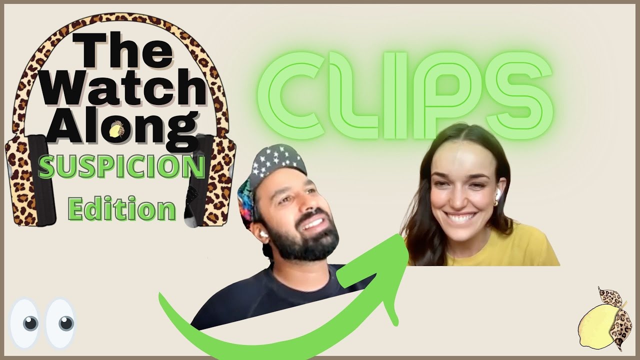 CLIPS [Ep 7]: The Watch Along: Suspicion Edition