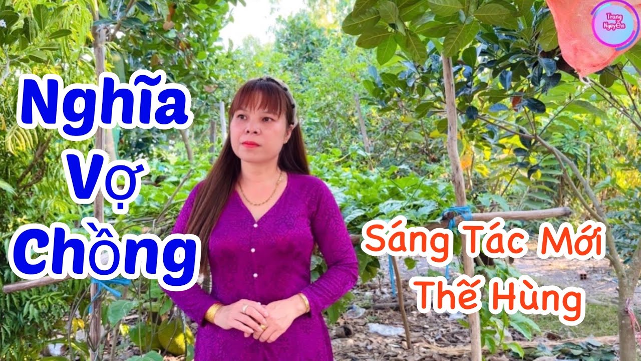 Sáng Tác Mới Nghĩa Vợ Chồng- Trang Nguyễn- Sáng Tác;Thế Hùng