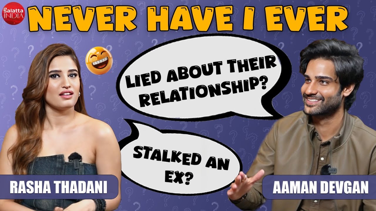Rasha Thadani & Aaman Devgan's Never Have I ever on stalking exes, dating & situationships | Azaad