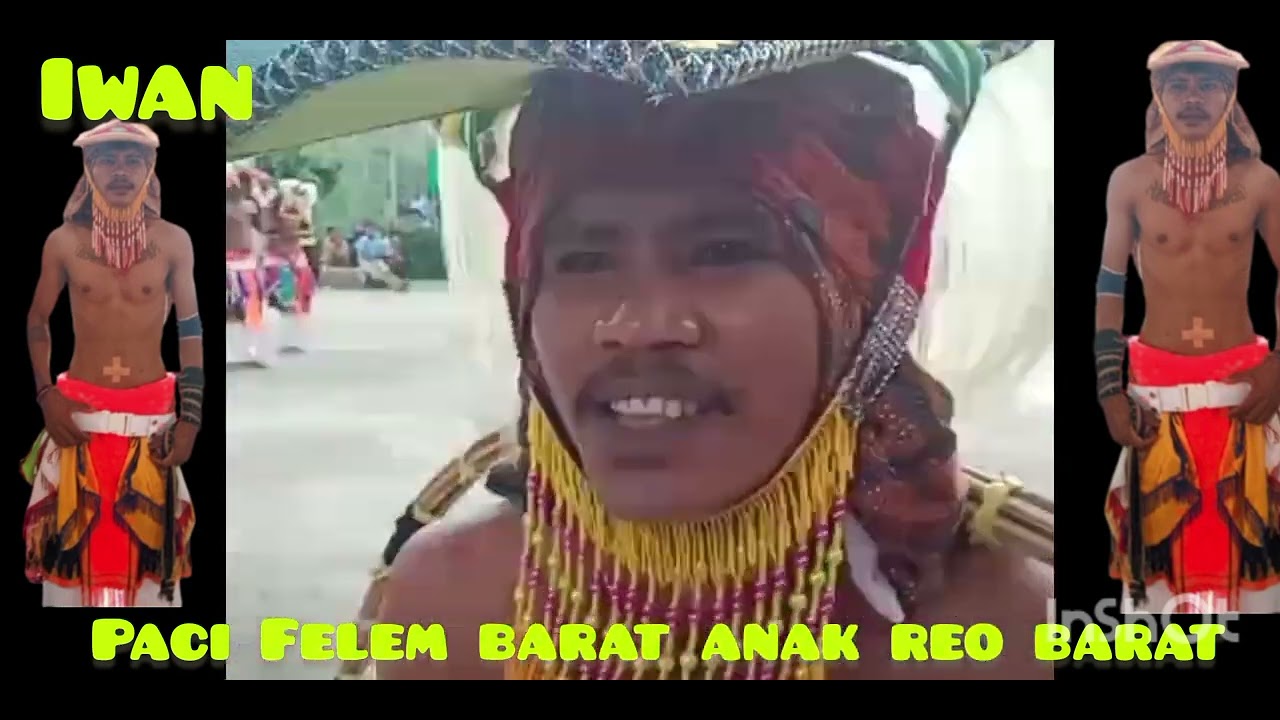 Lagu paci caci paci Felem barat anak Reo barat. Iwan.